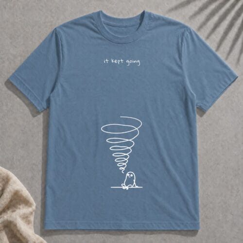 it kept going t-shirt