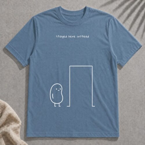 stayed here instead t-shirt