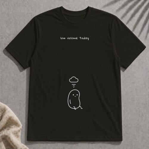 low volume today t-shirt