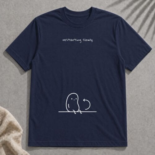 restarting slowly t-shirt