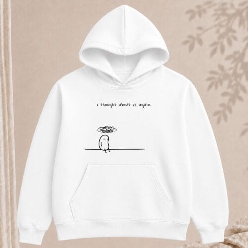 i thought about it again hoodie