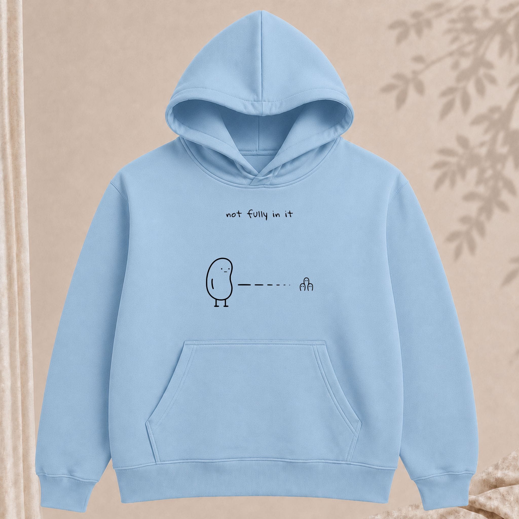 not fully in it hoodie